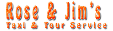 Rose & Jim's Taxi & Tour Service