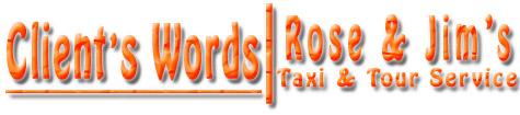 Rose & Jim's Taxi & Tour Service - Client's Words